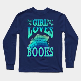 Just a girl who loves books Long Sleeve T-Shirt